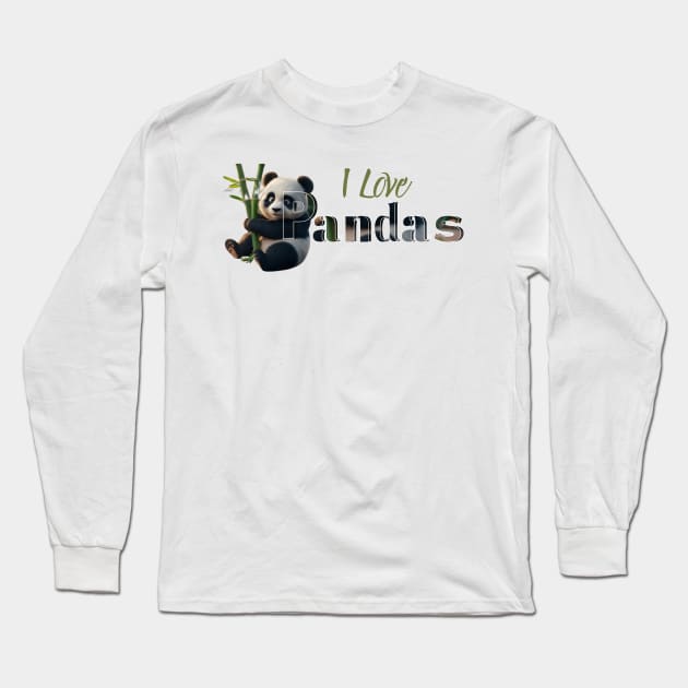 I Love Pandas Fun Cute Panda Lover Gift Long Sleeve T-Shirt by Positive Designer